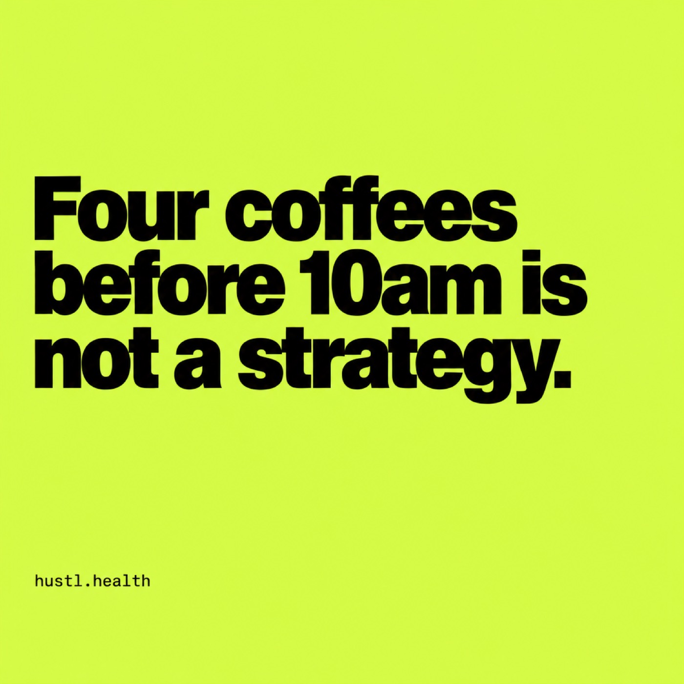 Four coffees before 10am / 1:1