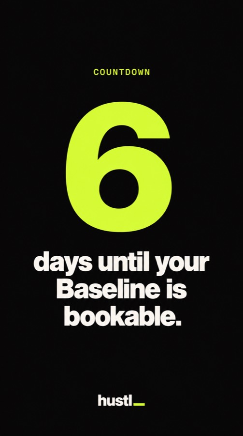 6 days until your Baseline is bookable.