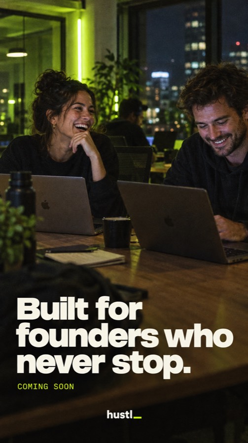Built for founders who never stop.